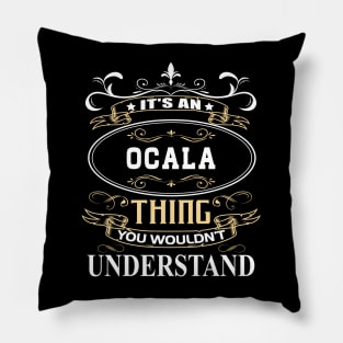 It's An Ocala Thing You Wouldn't Understand Pillow