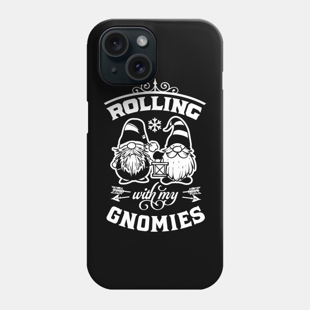 Rolling With My Gnomies Funny Christmas Phone Case by Yakuza