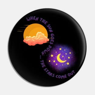 When The Sun Goes Down, The Stars Come Out Pin