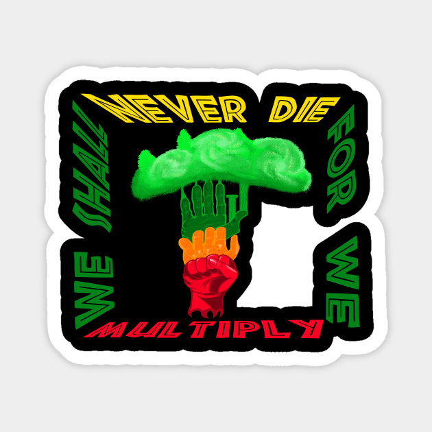 We Shall Never Die For We Multiply Magnet by ZenYamiDesign