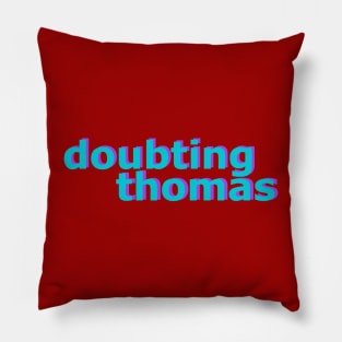 Doubting Thomas No 2 Pillow