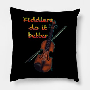 Fiddlers do it better Pillow