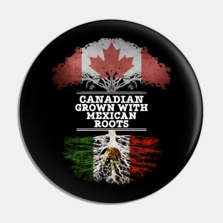 Canadian Grown With Mexican Roots - Gift for Mexican With Roots From Mexico Pin