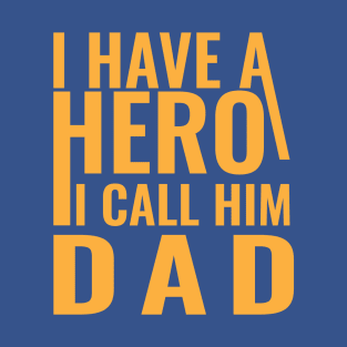 I have a hero I call him dad T-Shirt