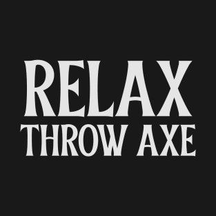 Relax Throw Axe T-Shirt