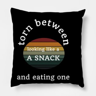 funny quote gift : torn between looking like a snack and eating one Pillow