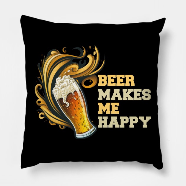 Beer Makes Me Happy 1 Pillow by i2studio