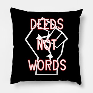 Deeds Not Words Pillow