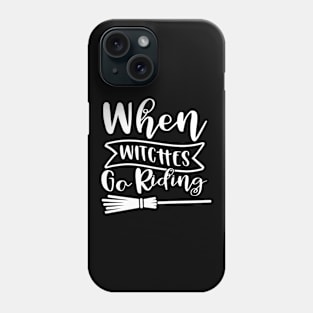 When Witches Go Riding. Halloween Design. Phone Case