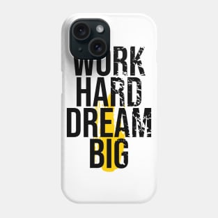 Work Hard Dream Big Phone Case