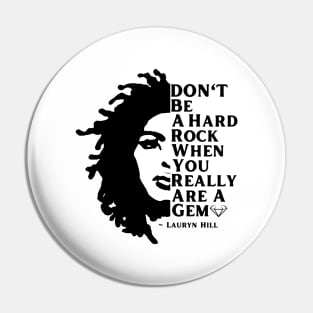 Lauryn Hill Don't Be A Hard Rock When You Really Are A Gem Pin