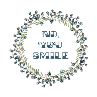 No, YOU Smile T-Shirt