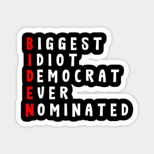 Anti Biden Biggest Idiot Democrats Ever Nominated Magnet