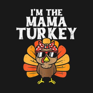 Im The Mama Turkey T-Shirt