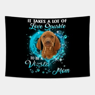 It Takes A Lot Of Love Sparkle To Be A Vizsla Mom Tapestry