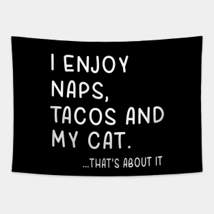 I Enjoy Naps,Tacos and My Cat Thats About It Tapestry