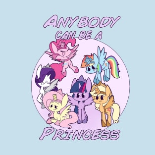 Anybody Can Be A Princess T-Shirt