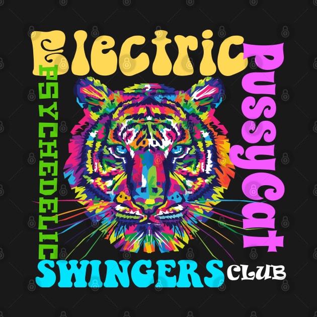 Electric Psychedelic Pussycat Swingers Club by woodsman