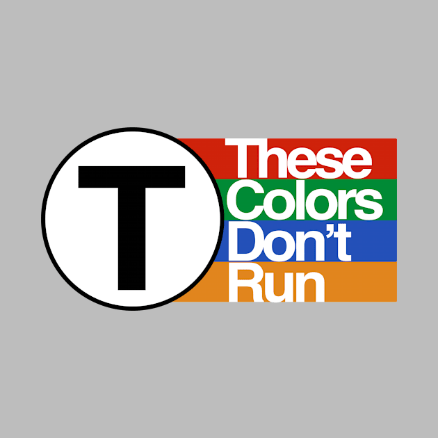 MBTA - These Colors Don't Run by Common Boston