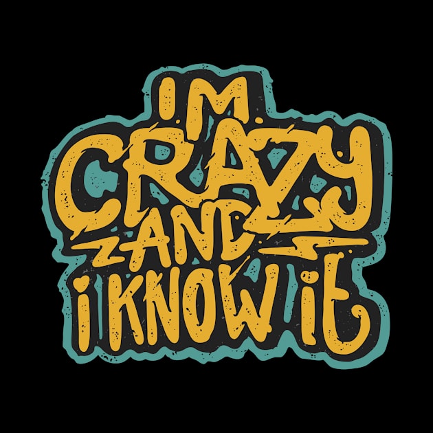 I'm Crazy Funny Slogan Quote Humor Fun by Foxxy Merch