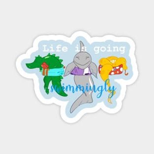 Life is going Swimmingly! Magnet