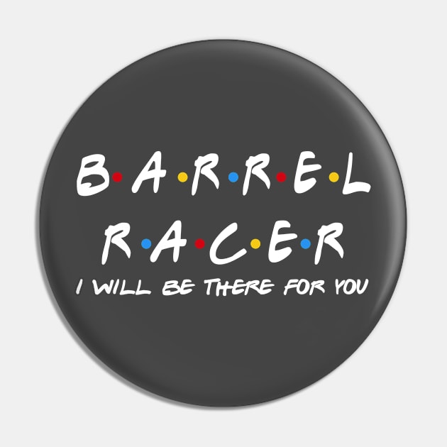 Barrel Racer - I'll Be There For You Gifts Pin by StudioElla