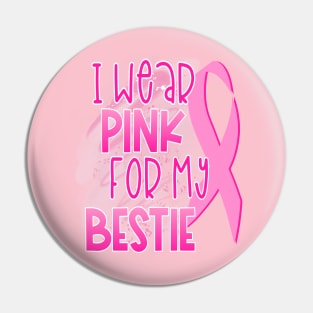 I Wear Pink For My Bestie Pin