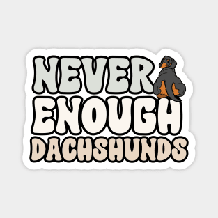 Never Enough Dachshunds Magnet