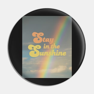 Stay in the sunshine Pin