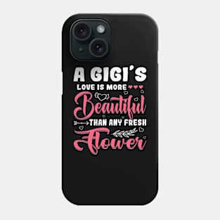 A Gigi's Love Beautiful Than Any Flower Mother's Day Phone Case