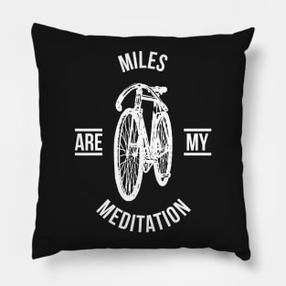 Miles are my meditation Pillow