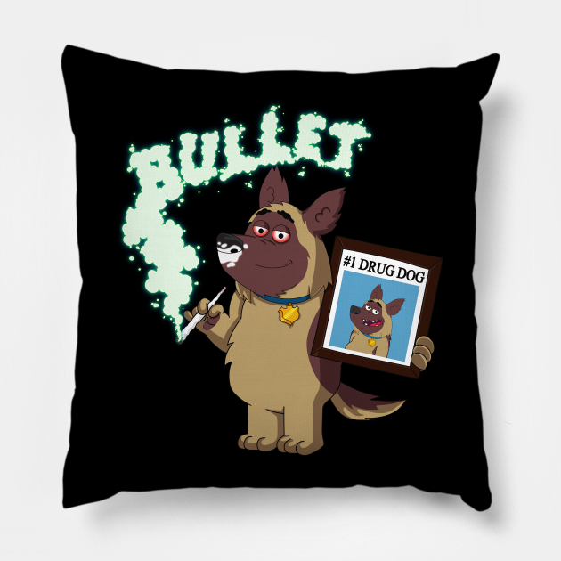 Bullet - The #1 Drug Dog(sniffer dog) - Funny Cartoon Dog - Pillow | TeePublic Bullet - The #1 Drug Dog(sniffer dog) - Funny Cartoon Dog - Pillow | TeePublic