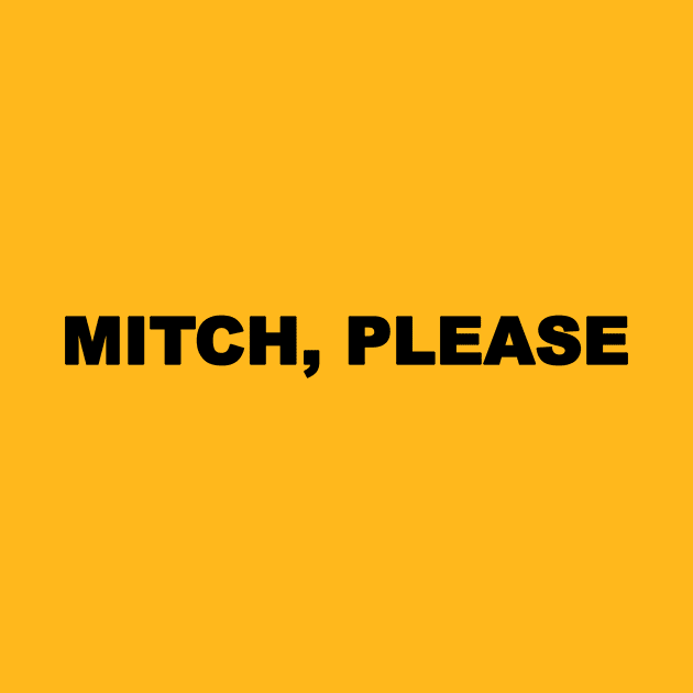 Mitch, Please! Design by Mitch Valentine Merch