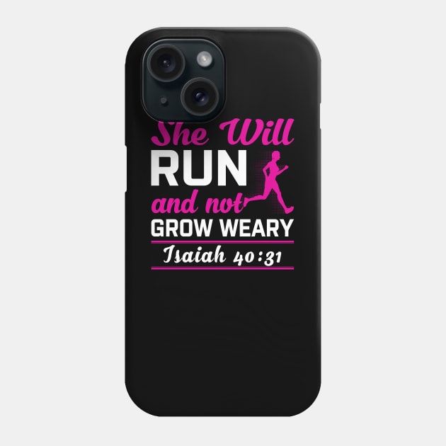 She Will Run And Not Grow Weary Isaiah 40:31 Phone Case by LotusTee