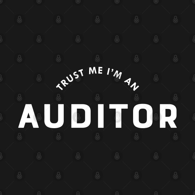 Auditor - Trust me I'm an auditor by KC Happy Shop