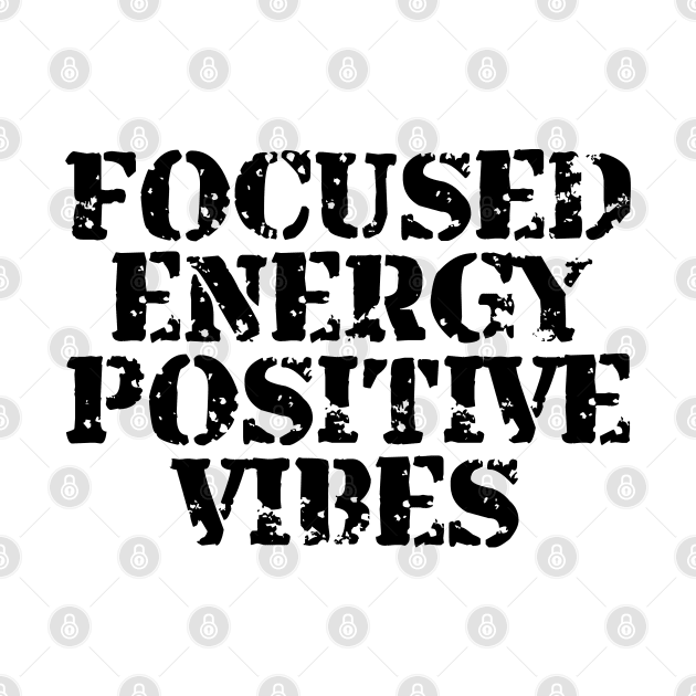Focused Energy Positive Vibes by Texevod