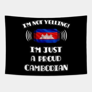 I'm Not Yelling I'm A Proud Cambodian - Gift for Cambodian With Roots From Cambodia Tapestry