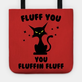 Funny cat fluff You, You Fluffin Fluff Cat lovers Tote