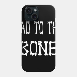 Bad to the Bone Phone Case