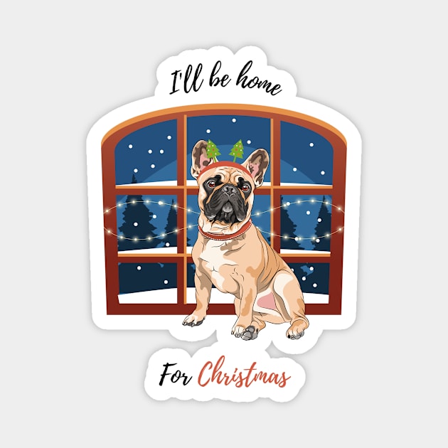 I'll Be Home For Christmas with French Bulldog Dog in Front of Window Magnet by Seasonal Dogs