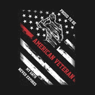 PROUD TO BE AMERICAN VETERAN MY OATH NEVER EXPIRES T-Shirt