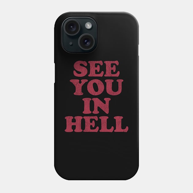 See You In Hell Vintage Phone Case by temres