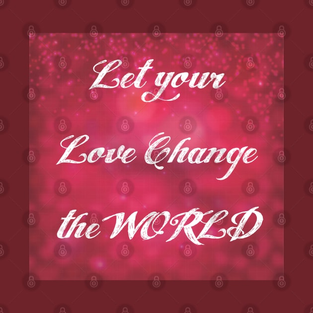 Let your Love Change the World by Glenn Landas Digital Art