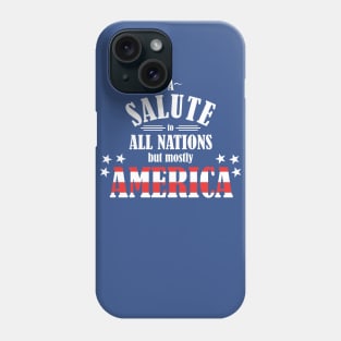 A Salute to All Nations (But Mostly America) Phone Case