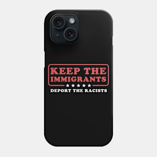 Keep The Immigrants Deport The Racists Phone Case