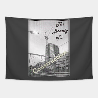 The Beauty of Construction Tapestry