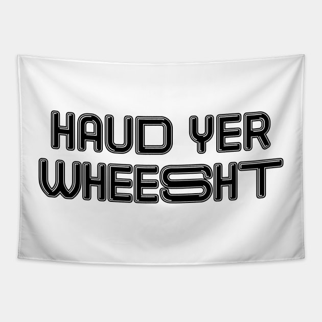 HAUD YER WHEESHT, Scots Language Phrase Tapestry by MacPean