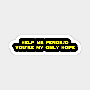 Help Me Pendejo You're My Only Hope Magnet