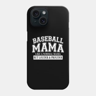 Baseball Mama Like A Normal Mama But Louder And Prouder Phone Case