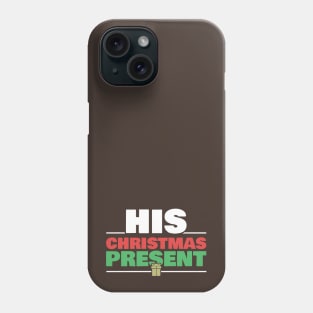 His Christmas Present Matching Couple Gift for Women Girlfriend Wife Phone Case